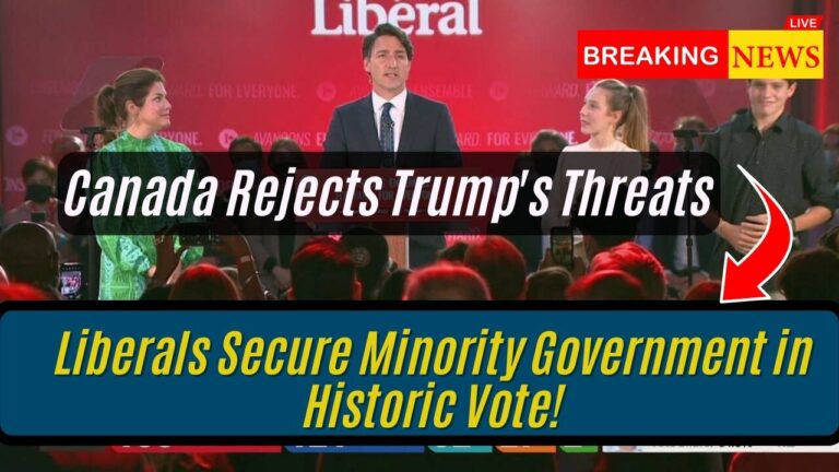 Canada Rejects Trump’s Threats: Liberals Secure Minority Government in Historic Vote!​